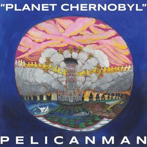 Pelicanman - Planet Chernobyl  CD